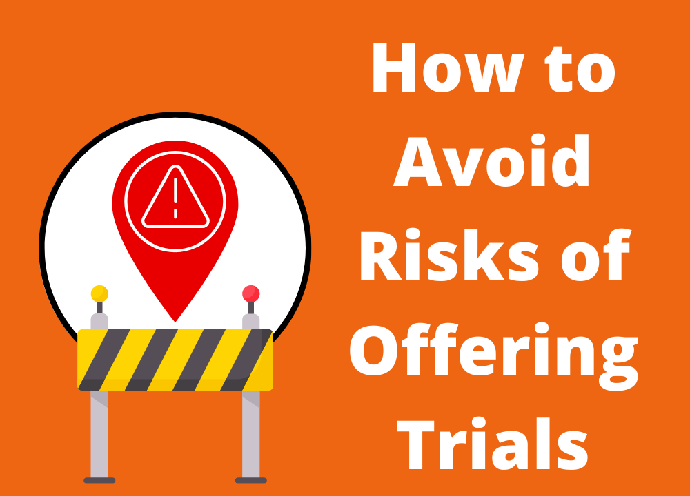 Avoid Risks of Offering Trials.