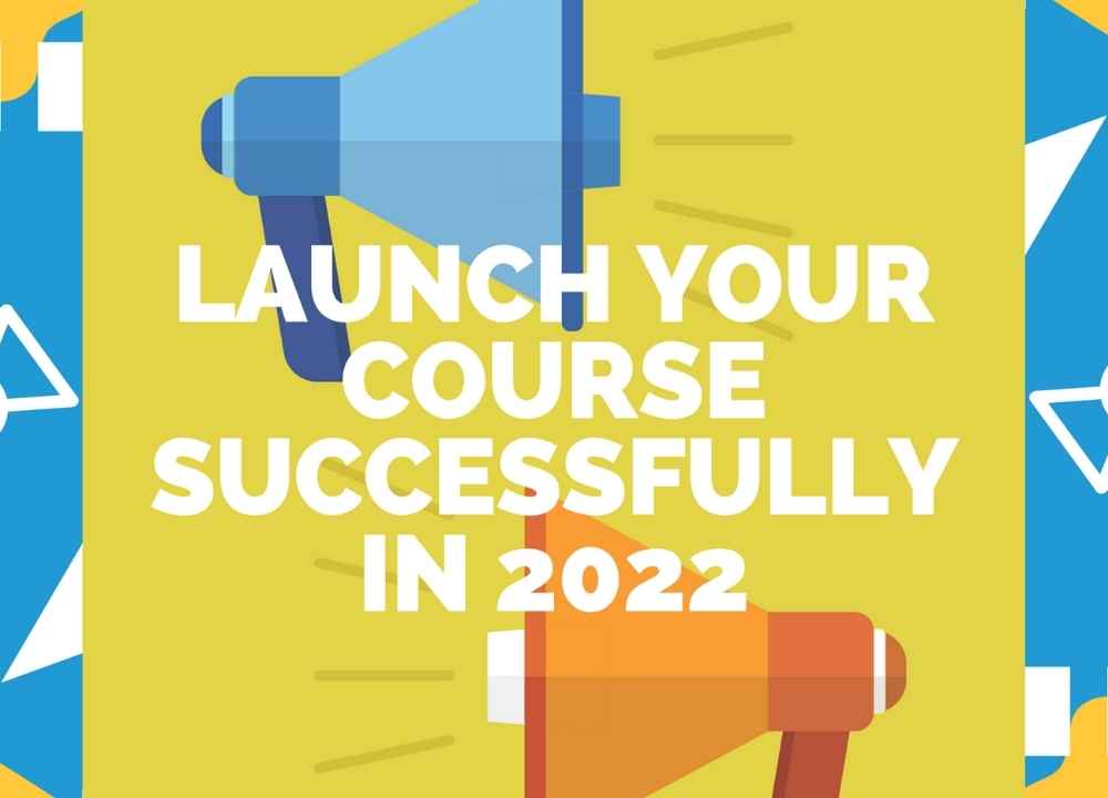 Launch your course successfully in 2022