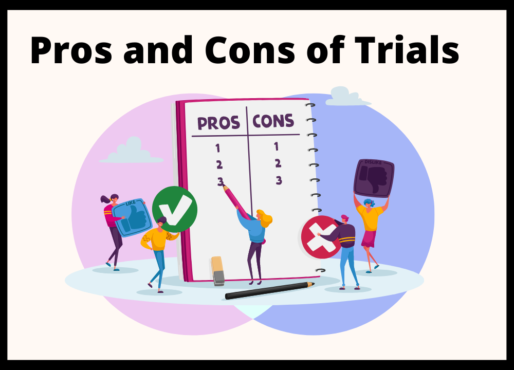 Pros and cons of trials