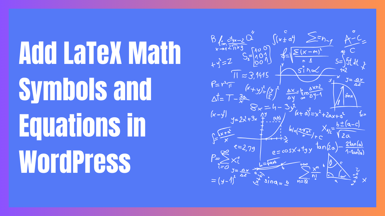 Add LaTeX Math Symbols and Equations in WordPress