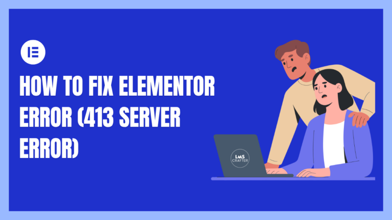 How to Fix Elementor 413 Error (Server Error) — Case Study Included